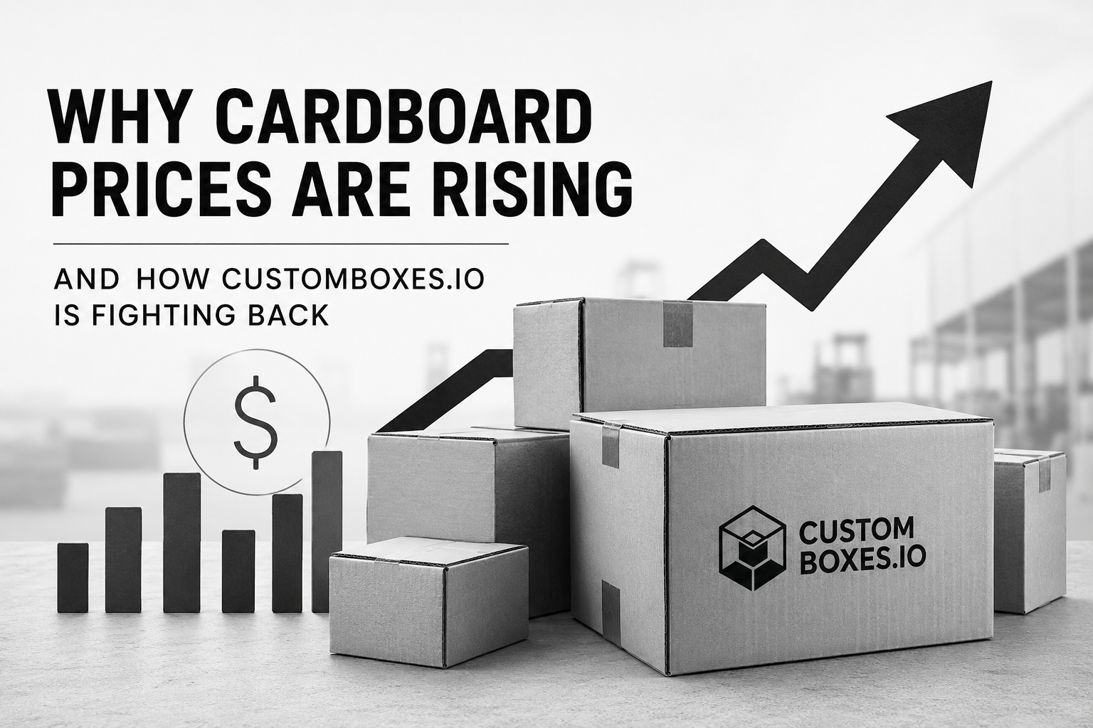 Why Cardboard Prices Are Rising in 2026 and How CustomBoxes.io Is Fighting Back